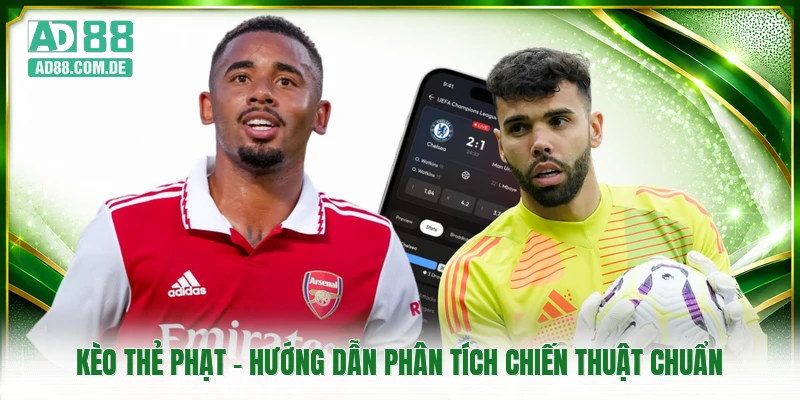 Kèo Thẻ Phạt - Hướng Dẫn Phân Tích Chiến Thuật Chuẩn